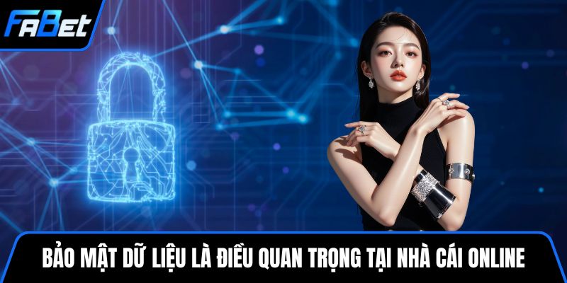 Bảo mật dữ liệu là điều quan trọng tại nhà cái online