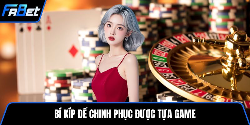 Bí kíp để chinh phục được tựa game