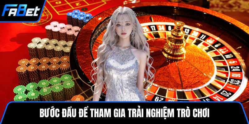 Bước đầu để tham gia trải nghiệm trò chơi