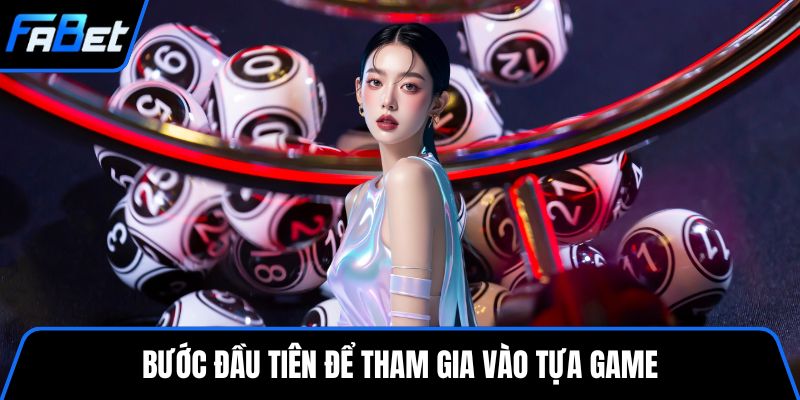 Bước đầu tiên để tham gia vào tựa game