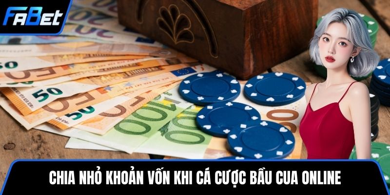 Chia nhỏ khoản vốn khi cá cược bầu cua online