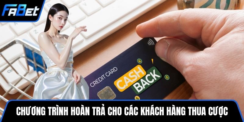 Chương trình hoàn trả cho các khách hàng thua cược