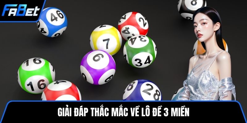 Giải đáp thắc mắc về lô đề 3 miền