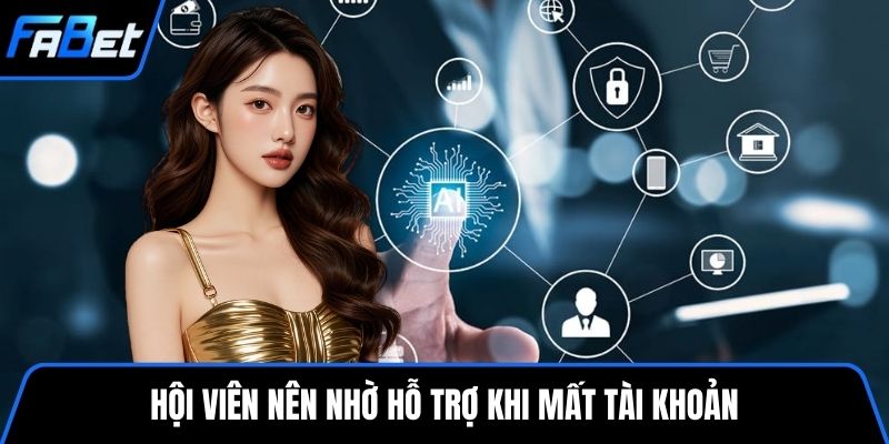 Hội viên nên nhờ hỗ trợ khi mất tài khoản