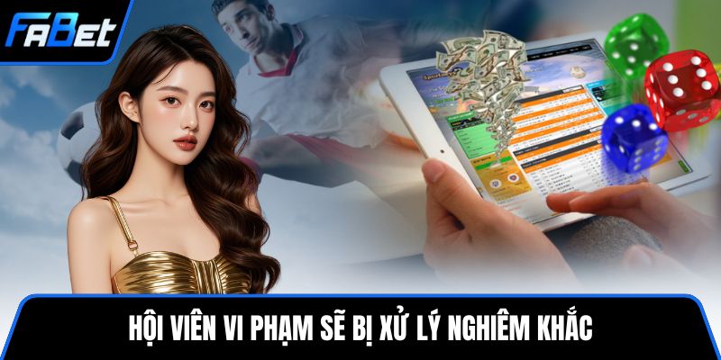 Hội viên vi phạm sẽ bị xử lý nghiêm khắc