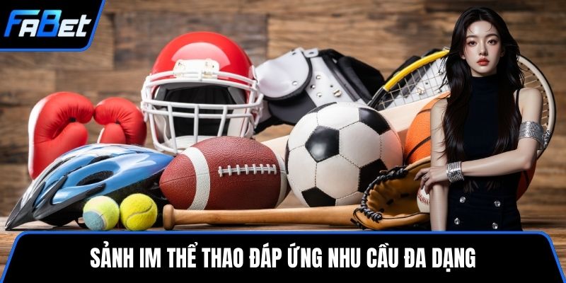 Sảnh IM thể thao đáp ứng nhu cầu đa dạng