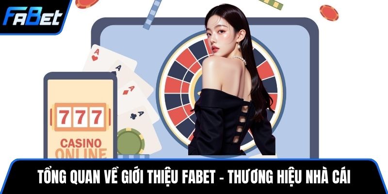 Tổng quan về giới thiệu FABET - thương hiệu nhà cái