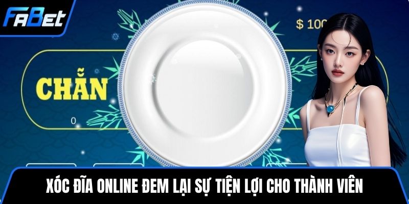 Xóc đĩa online đem lại sự tiện lợi cho thành viên